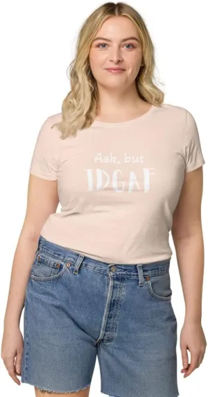 Womens Basic Organic t-Shirt, IDGAF