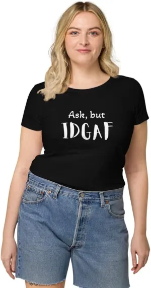 Womens Basic Organic t-Shirt, IDGAF